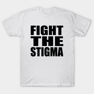 Fight the stigma T-Shirt